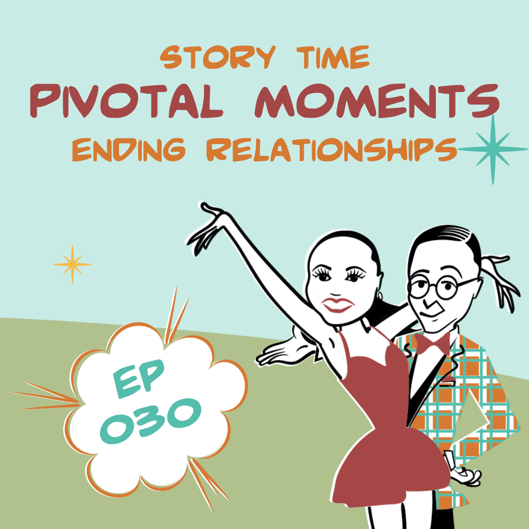 ep 030 Pivotal Moments Ending Relationships One Big Caper